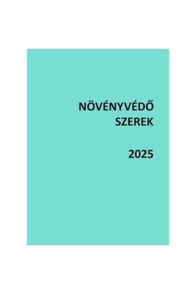 Növényvédő szerek, termésnövelő anyagok I. 2025 (szerjegyzék)